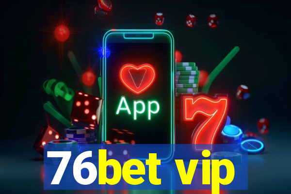 76bet vip